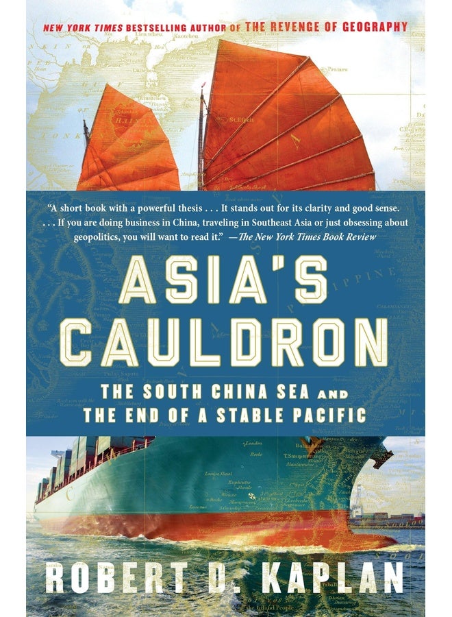 Asia's Cauldron: The South China Sea and the End of a Stable Pacific